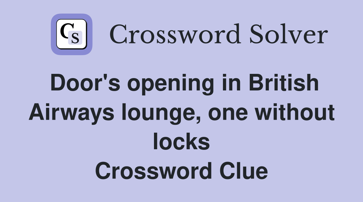 Door's opening in British Airways lounge, one without locks Crossword